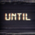 Until (UNTIL)